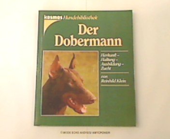 Der Dobermann. Herkunft, Haltung, Ausbildung, Zucht Business, Finance & Career