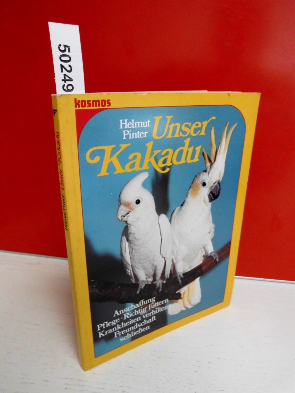 Unser Kakadu. Anschaffung - Pflege - Richtig füttern - Krankheiten verhüten - Freundschaft schliessen Medicine