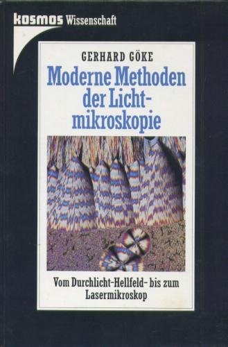 Moderne Methoden der Lichtmikroskopie. Vom Durchlicht-Hellfeld- bis zum Laser-Mikroskop Natural Sciences