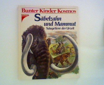 Bunter Kinder-Kosmos: Säbelzahn und Mammut. Säugetiere der Urzeit Politics & History