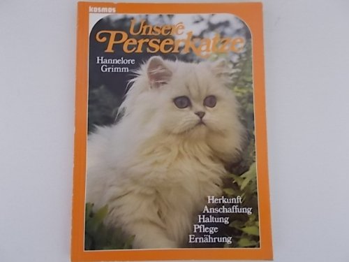 Unsere Perserkatze. Herkunft, Anschaffung, Haltung, Pflege, Ernährung Books