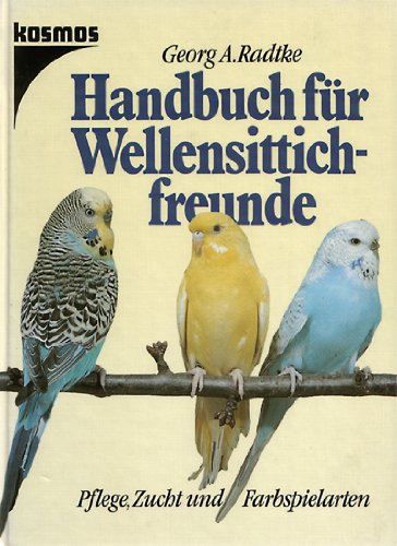 Handbuch für Wellensittichfreunde. Farbe, Zucht und Farbspielarten Pets