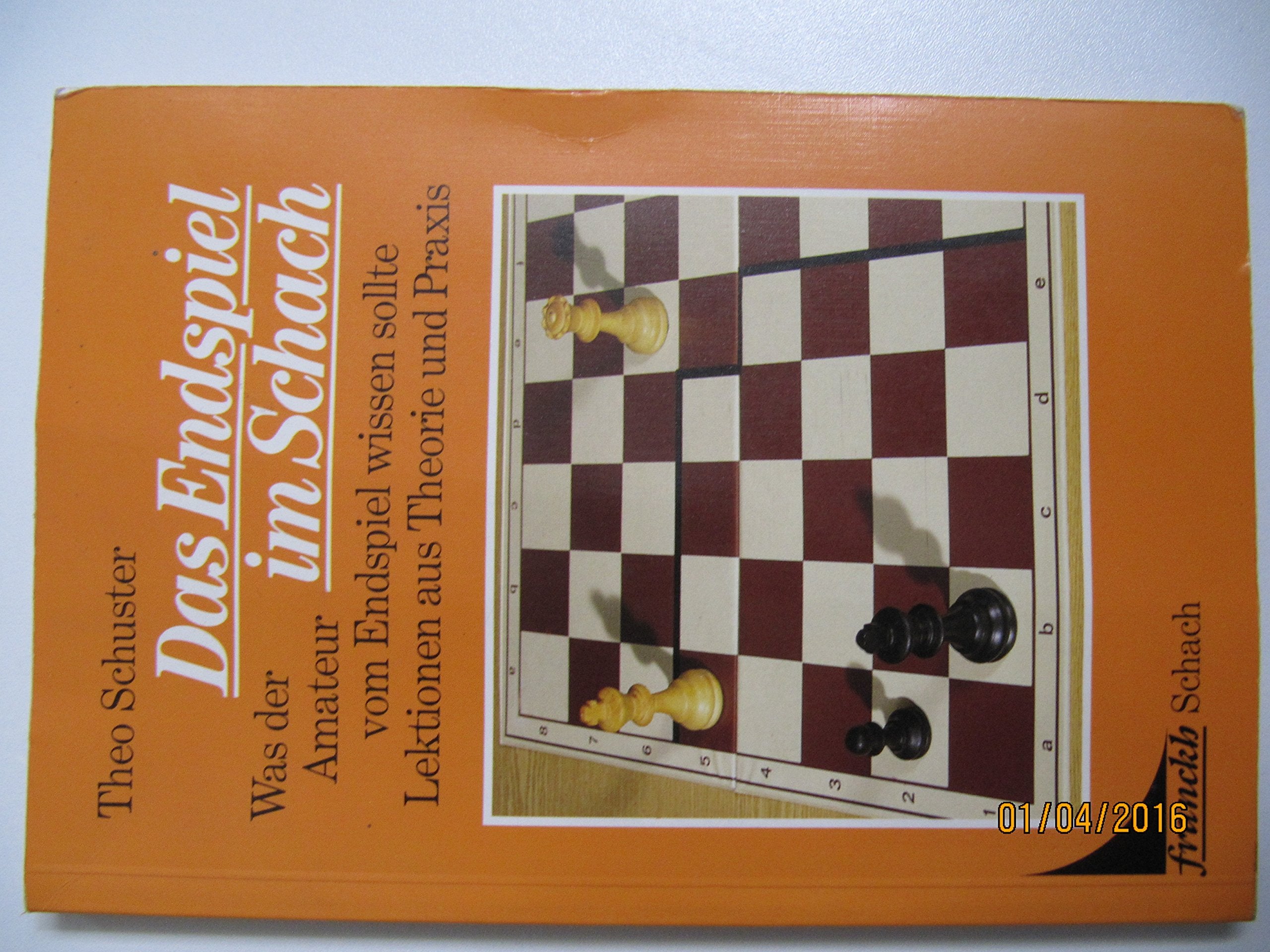 Das Endspiel im Schach: was der Amateur vom Endspiel wissen sollte - Lektionen aus Theorie und Praxis book