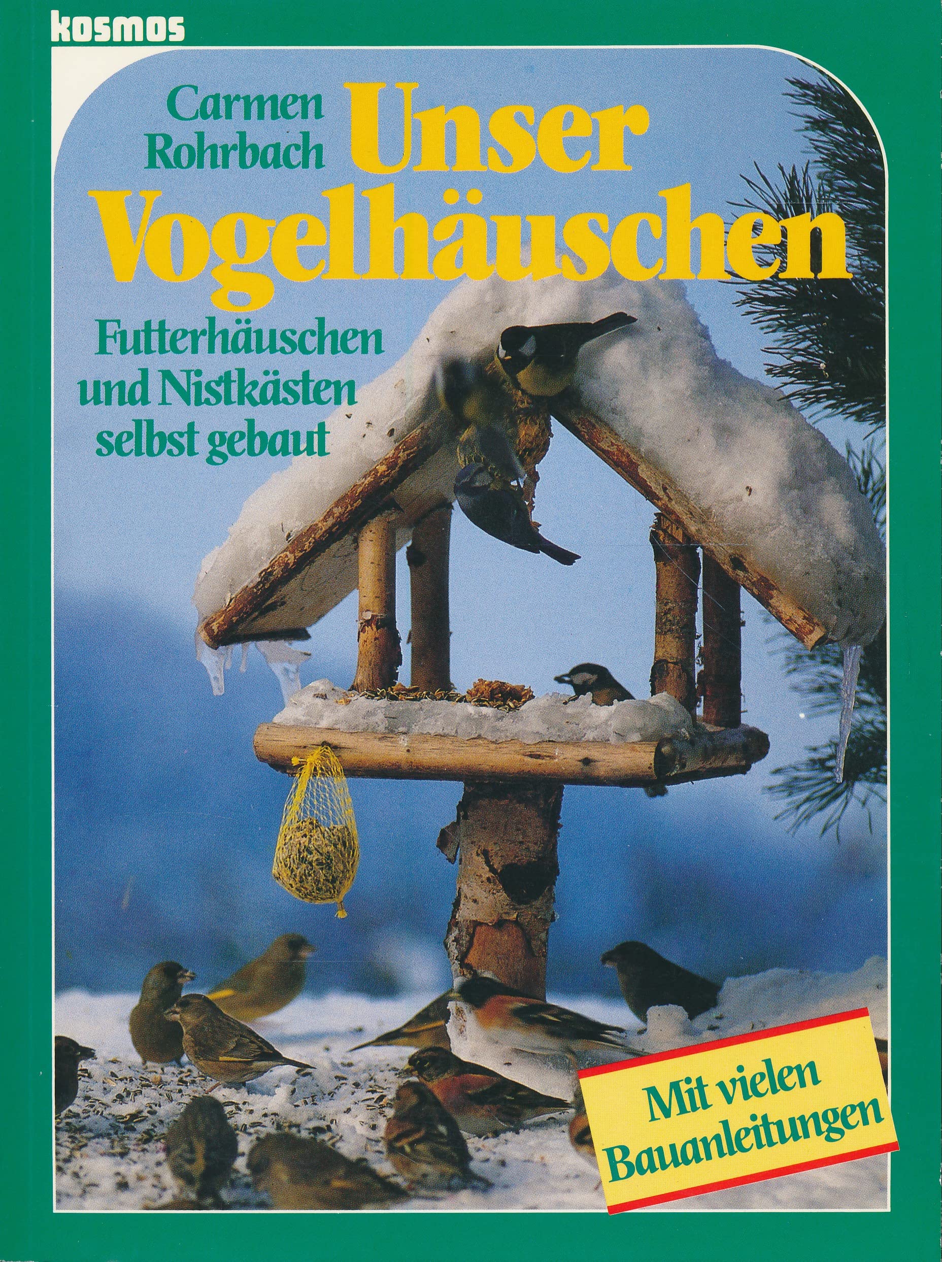 Unser Vogelhäuschen. Futterhäuschen und Nistkästen selbst gebaut. Mit vielen Bauanleitungen Hobbies & Crafts