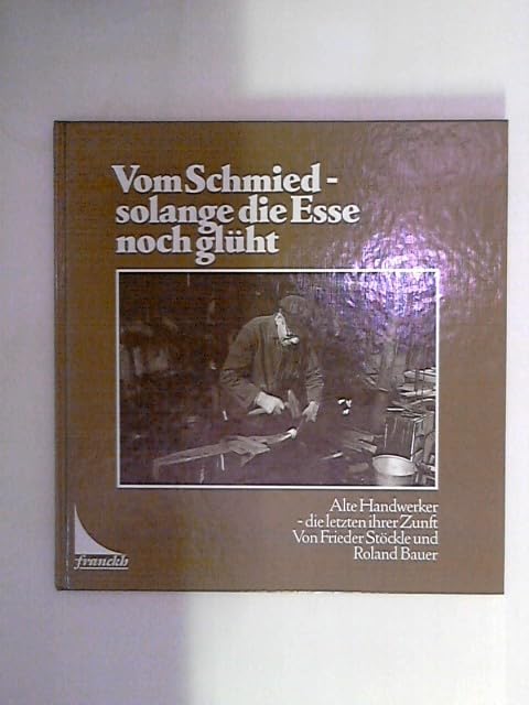 Vom Schmied, solange die Esse noch glüht. Alte Handwerker, die letzten ihrer Zunft Film, Art & Culture