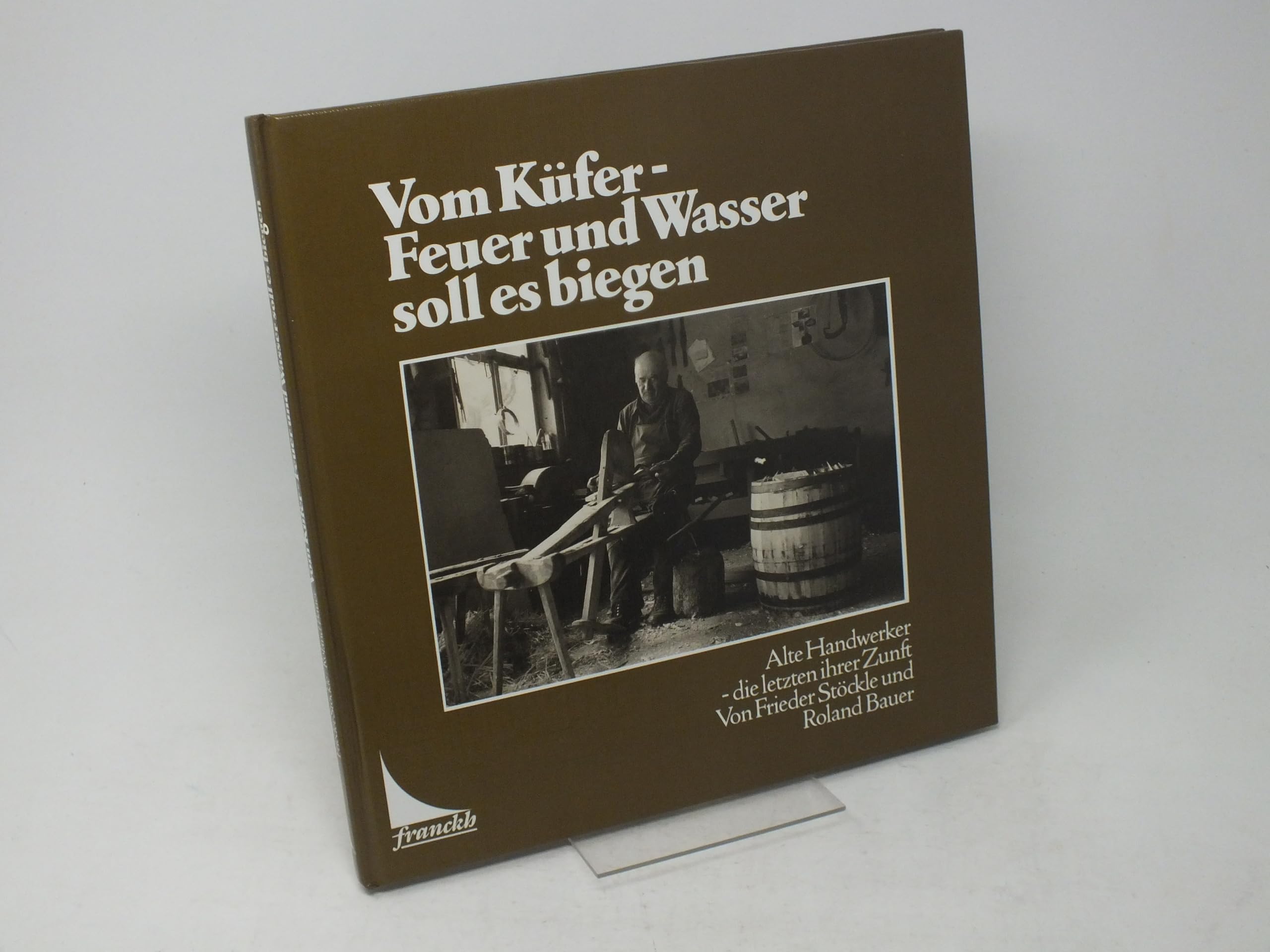 Vom Küfer, Feuer und Wasser soll es biegen. Alte Handwerker, die letzten ihrer Zunft Film, Art & Culture