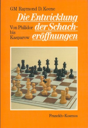 Die Entwicklung der Schacheröffnungen. Von Philidor bis Kasparow Leisure & Fun