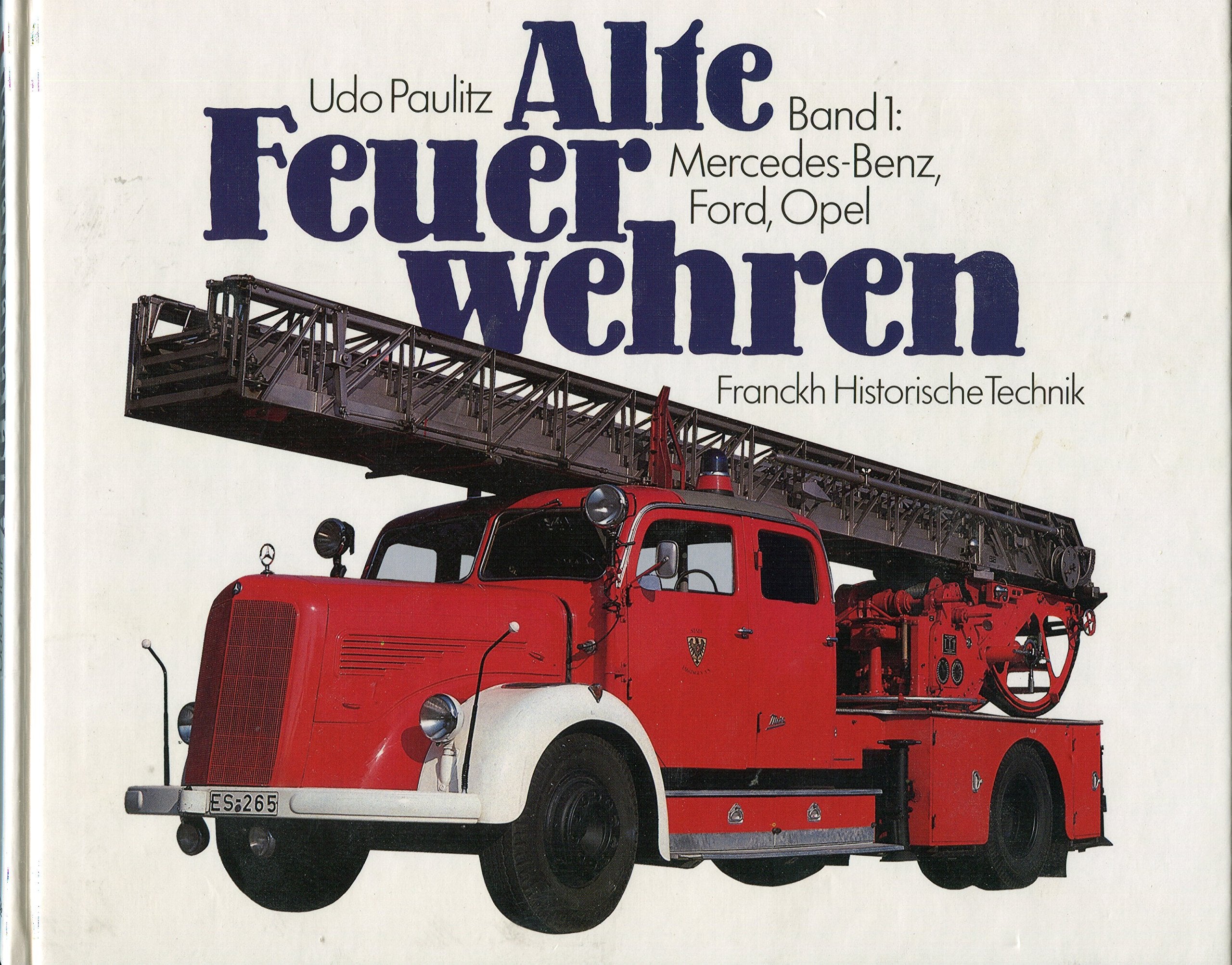 Alte Feuerwehren, Bd.1, Mercedes-Benz, Ford, Opel Business & Technology