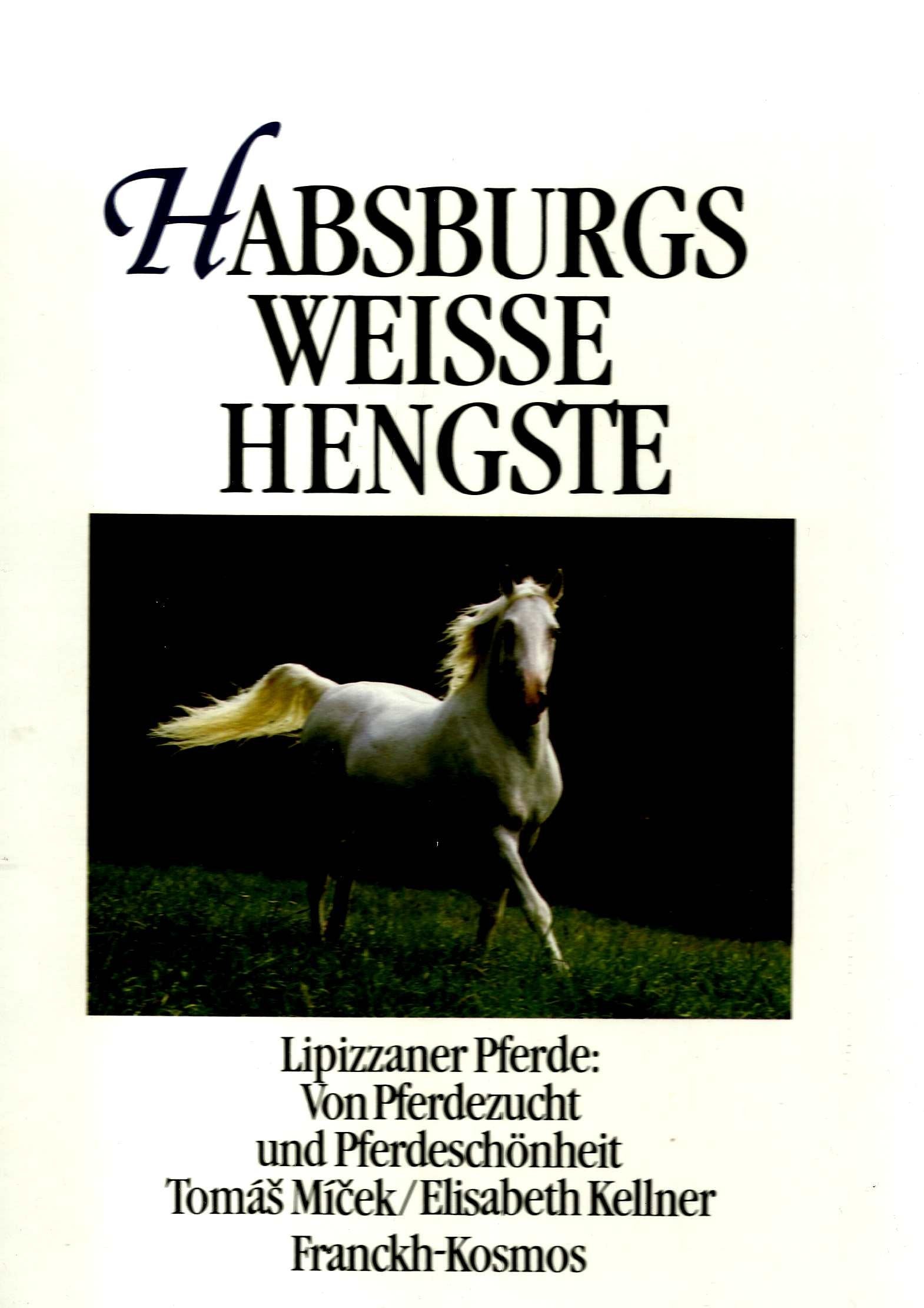 Habsburgs weisse Hengste. Lipizzaner Pferde: Von Pferdezucht und Pferdeschönheit Pets