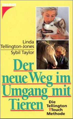Der neue Weg im Umgang mit Tieren. Die Tellington Touch Methode Books