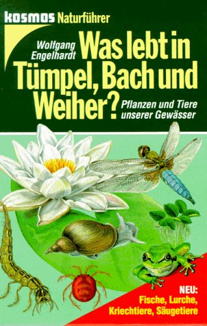 Was lebt in Tümpel, Bach und Weiher?. Pflanzen und Tiere unserer Gewässer. Eine Einführung in die Lehre vom Leben der Binnengewässer Natural Sciences
