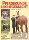 Pferdekunde leichtgemacht. Beurteilung - Haltung - Umgang - Training Pets