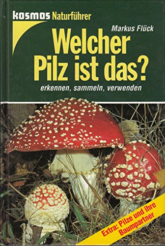 Welcher Pilz ist das? Erkennen, sammeln, verwenden Natural Sciences