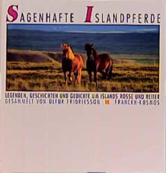 Sagenhafte Islandpferde: Legenden, Geschichten und Gedichte um Island Rosse und Reiter General education