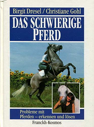 Das schwierige Pferd: Probleme mit Pferden - erkennen und lösen! Pets