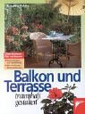 Balkon und Terrasse traumhaft gestalten Garden & Plants