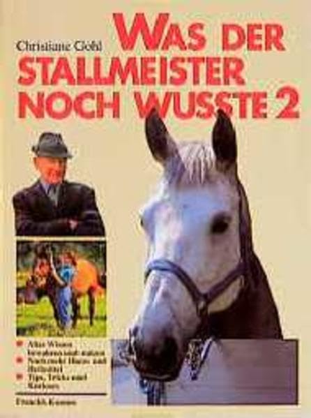 Was der Stallmeister noch wußte, Bd.2, Weitere Hausmittel, Heilmittel, Tips und Tricks (Reiterbibliothek bei Franckh) Pets