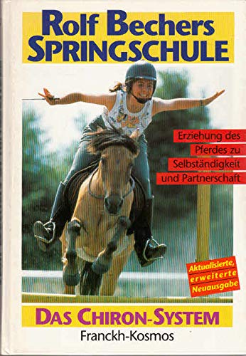 Rolf Bechers Springschule - Erziehung des Pferdes zu Selbständigkeit und Partnerschaft - Das Chiron-System Leisure & Fun