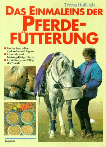 Das Einmaleins der Pferdefütterung. Richtige Fütterung für gesunde, leistungsfähige Pferde Pets
