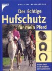 Der richtige Hufschutz für mein Pferd: Für jeden Zweck, für alle Disziplinen, mit Produktübersicht Pets