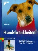 Hundekrankheiten: Gesundheitsvorsorge, Symptome, Diagnose, Behandlung, Krankenpflege und Erste Hilfe Medicine