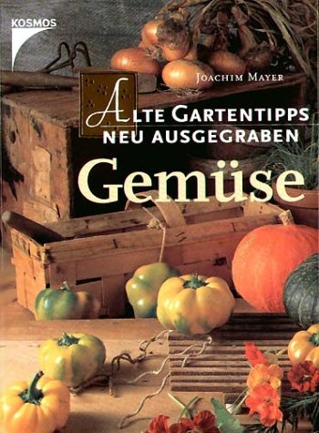Alte Gartentipps neu ausgegraben, Gemüse Garden & Plants