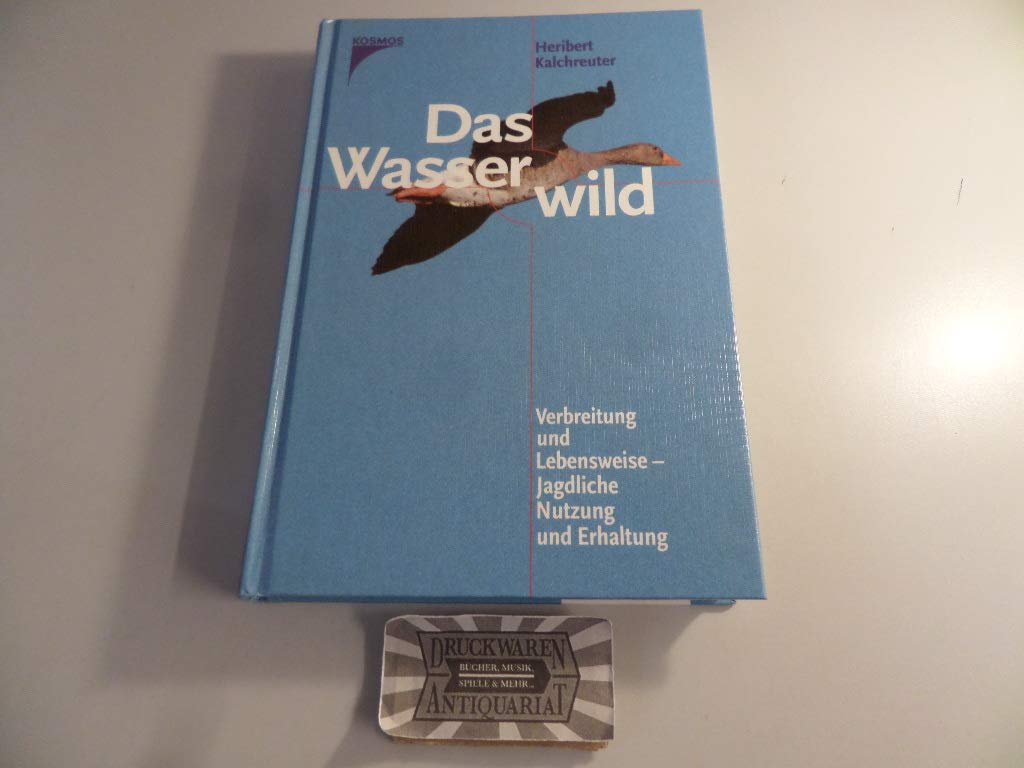 Das Wasserwild. Verbreitung und Lebensweise - jagdliche Nutzung und Erhaltung Leisure & Fun
