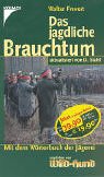 Das jagdliche Brauchtum. Mit dem Wörterbuch der Jägerei Learning & Reference