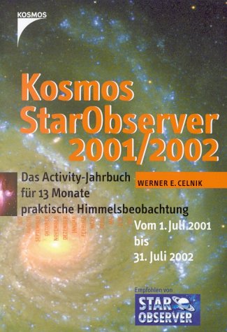 Kosmos StarObserver, 2001/2002: Das Activity-Jahrbuch für 13 Monate praktische Himmelsbeobachtung. Vom 1. Juli 2001 bis 31. Juli 2002 Natural Sciences