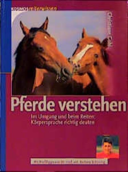 Pferde verstehen: Im Umgang und beim Reiten: Körpersprache richtig deuten (Kosmos Reiterwissen) Pets