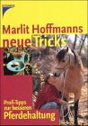 Marlit Hoffmanns neue Tricks: Profitipps zur besseren Pferdehaltung Natural Sciences