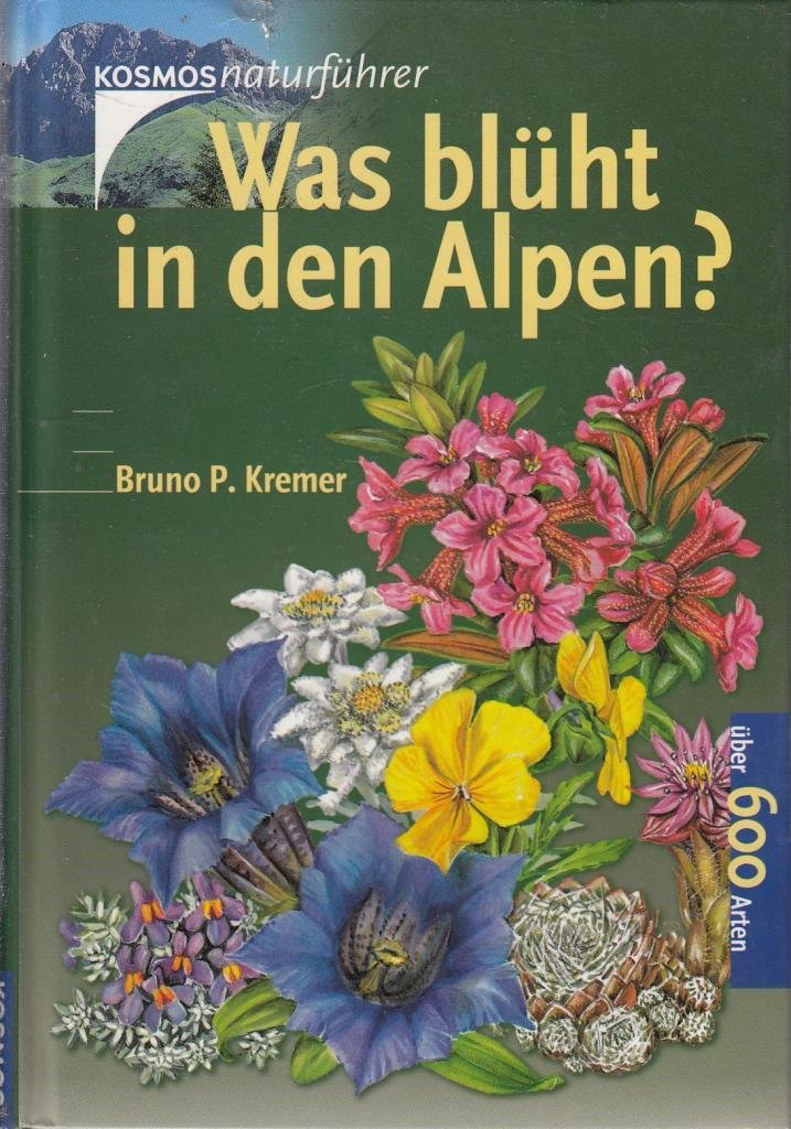 Was blüht in den Alpen?: Über 600 Arten Natural Sciences Books