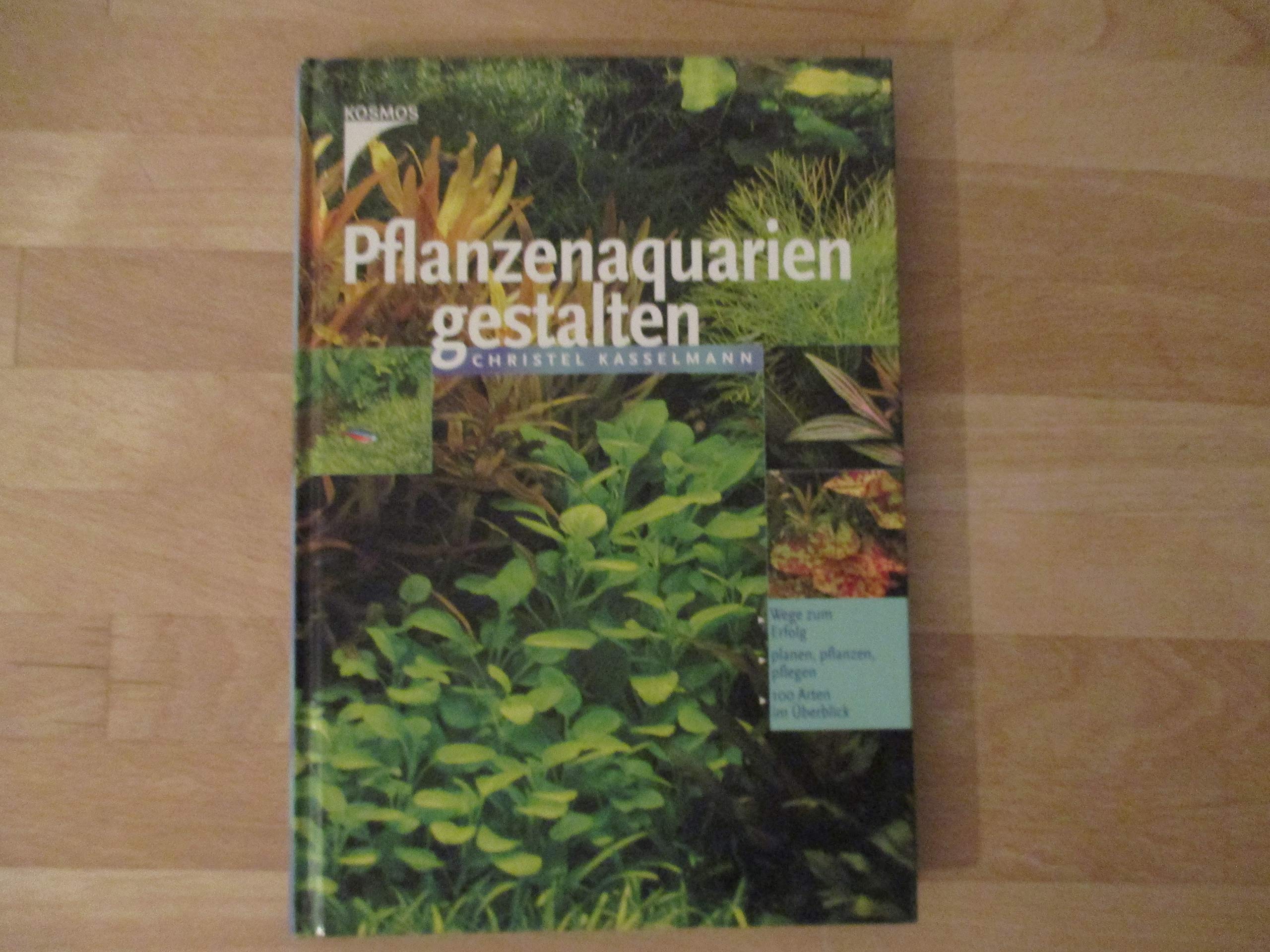 Pflanzenaquarien gestalten: Wege zum Erfolg - planen, pflanzen, pflegen - 100 Arten im Überblick Leisure, Home & Garden