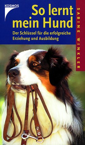 So lernt mein Hund. Der Schlüssel für die erfolgreiche Erziehung und Ausbildung Natural Sciences