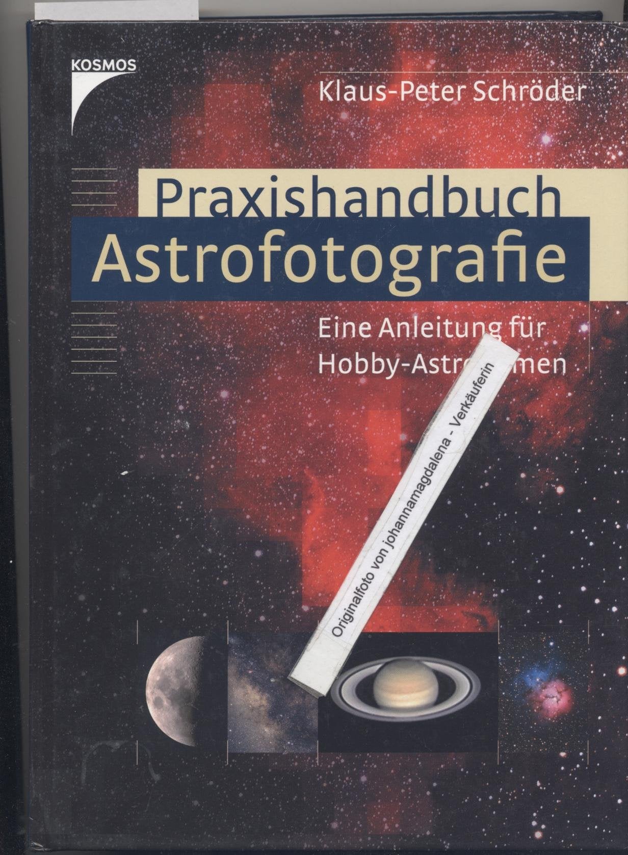 Praxishandbuch Astrofotografie: Eine Anleitung für Hobby-Astronomen Photography