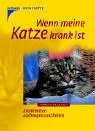 Wenn meine Katze krank ist: Krankheiten vorbeugen und heilen Medicine