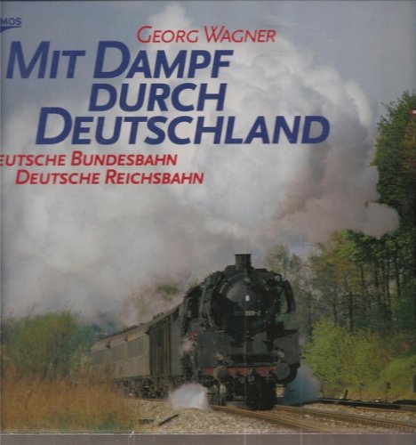 Mit Dampf durch Deutschland: Deutsche Bundesbahn - Deutsche Reichsbahn Business & Technology