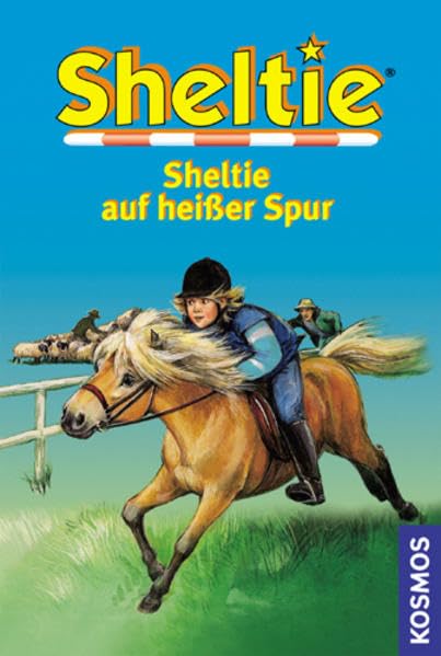 Sheltie auf heisser Spur (Sheltie - Das kleine Pony mit dem grossen Herz) Novels & Short Stories