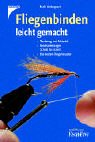 Fliegenbinden leicht gemacht: Werkzeug und Material, Bindeanleitung Schritt für Schritt, die besten Fliegenmuster Leisure & Fun