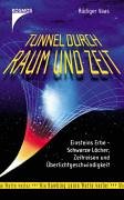Tunnel durch Raum und Zeit: Einsteins Erbe - Schwarze Löcher, Zeitreisen und Überlichtgeschwindigkeit Books
