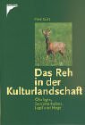 Das Reh in der Kulturlandschaft. Ökologie, Sozialverhalten, Jagd und Hege Social Sciences