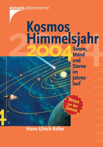 Kosmos Himmelsjahr 2004. Sonne, Mond und Sterne im Jahreslauf. Das Ereignis 2004: Venus vor der Sonne Natural Sciences