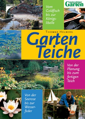 Gartenteiche. Von der Planung bis zum fertigen Teich, Von der Seerose bis zur Wasser feder Garden & Plants