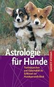 Astrologie für Hunde. Tierkreiszeichen und Geburtsbild als Schlüssel zur Hundepersönlichkeit Books