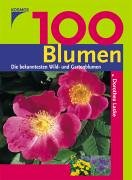 100 Blumen: Die bekanntesten Wild- und Gartenblumen Natural Sciences