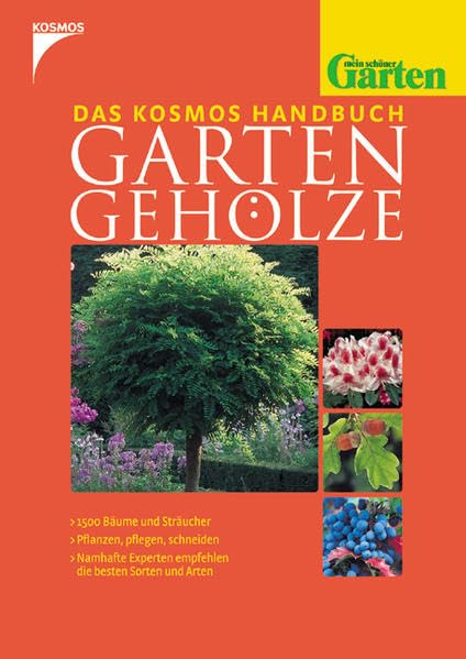 Das Kosmos-Handbuch Garten-Gehölze: Garden & Plants
