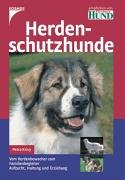 Herdenschutzhunde: Vom Herdenbewacher zum Familienbegleiter. Aufzucht, Haltung und Erziehung Pets