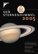 Der Sternenhimmel 2005: Astronomisches Jahrbuch für Sternfreunde für alle Tage des Jahres zum Beobachten mit bloßem Auge, Feldstecher und Fernrohr. Mit täglichem Astrokalender Natural Sciences
