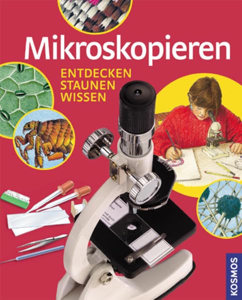 Mikroskopieren: Entdecken - staunen- wissen Non-fiction