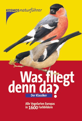 Was fliegt denn da?: Alle Vogelarten Europas in Farbbildern Learning & Reference